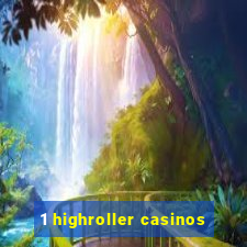 1 highroller casinos